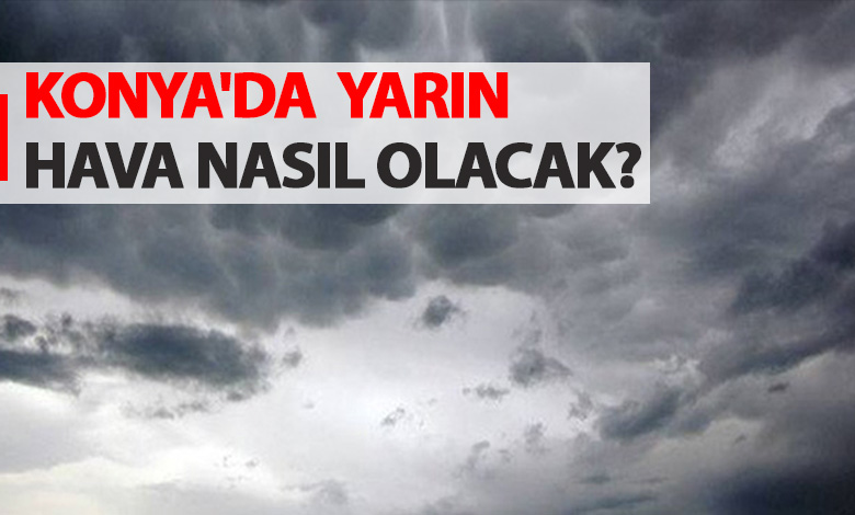 Konya'da  yarın hava nasıl olacak? İşte 15 Aralık Konya hava durumu..