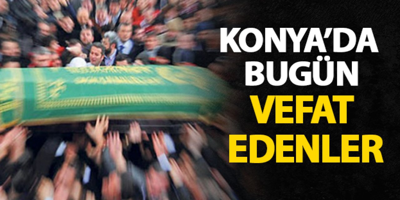 Konya'da 26 Aralık'ta vefat edenler