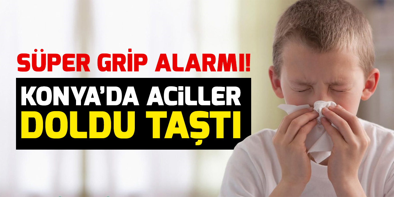 Süper Grip Alarmı! Konya'da Aciller Doldu Taştı