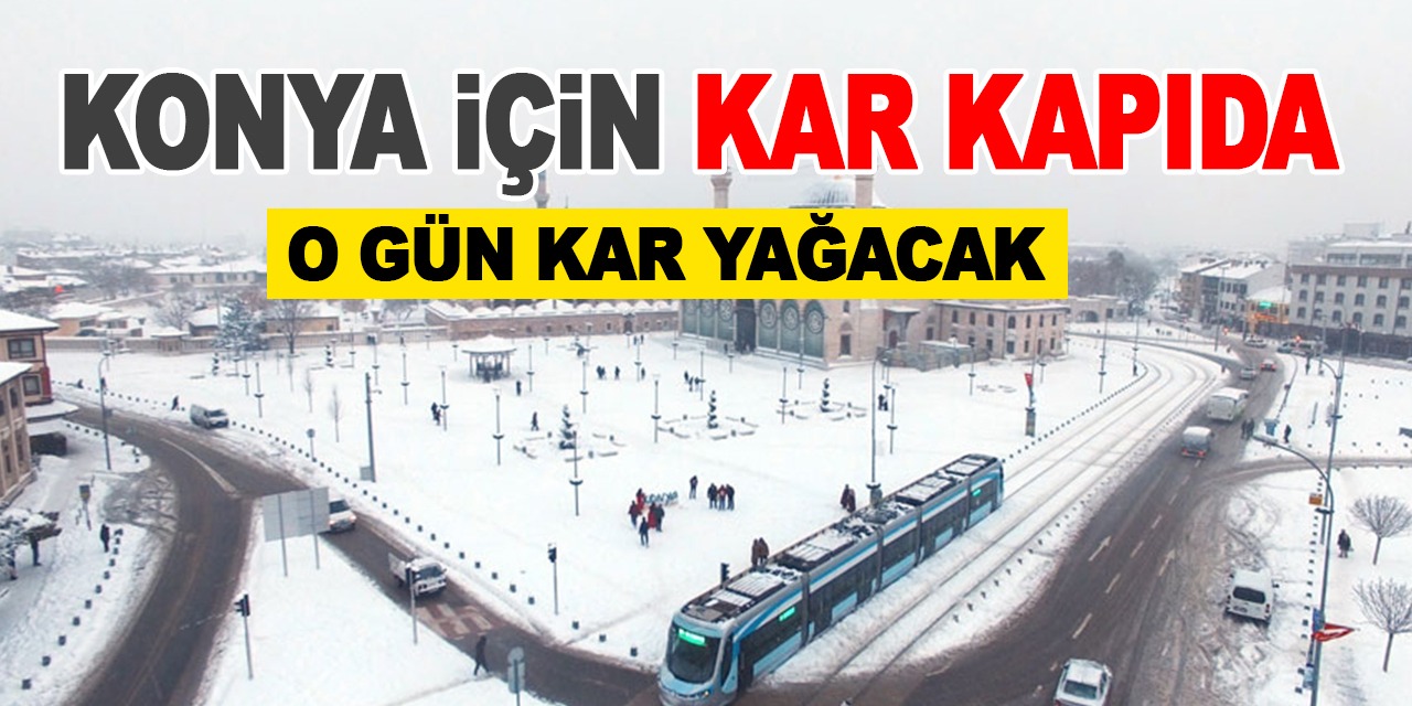 Konya İçin Kar Kapıda! O Gün Kar Yağacak...