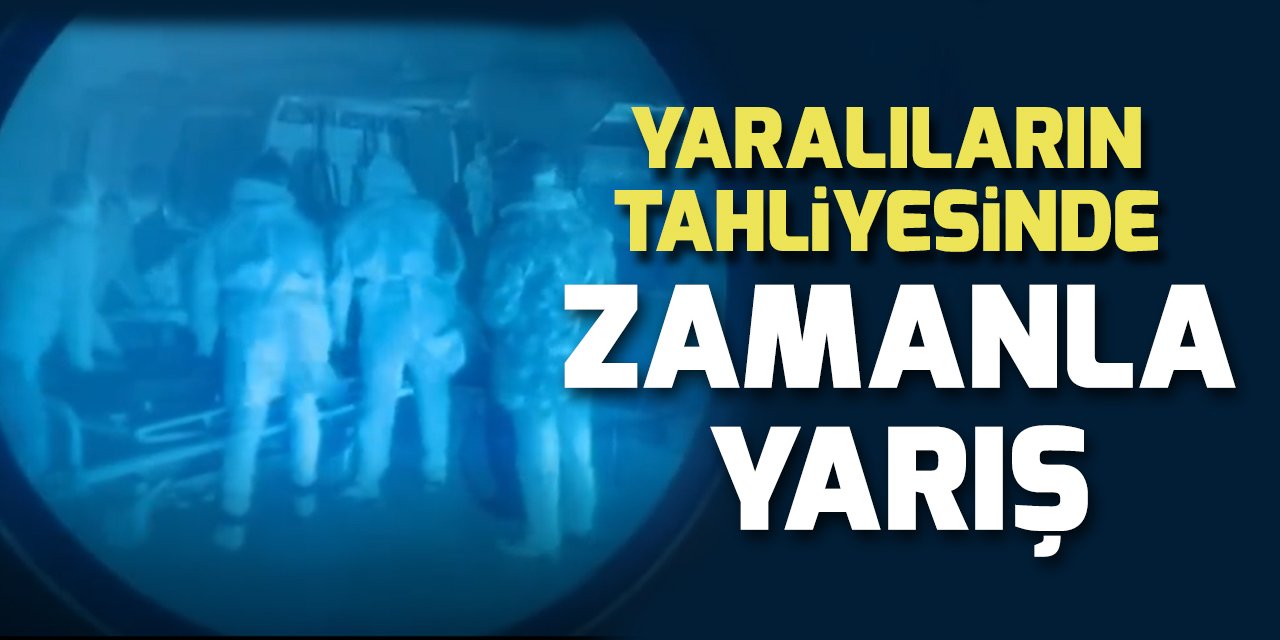 Yaralıların tahliyesinde zamanla yarış! İşte o anlar...