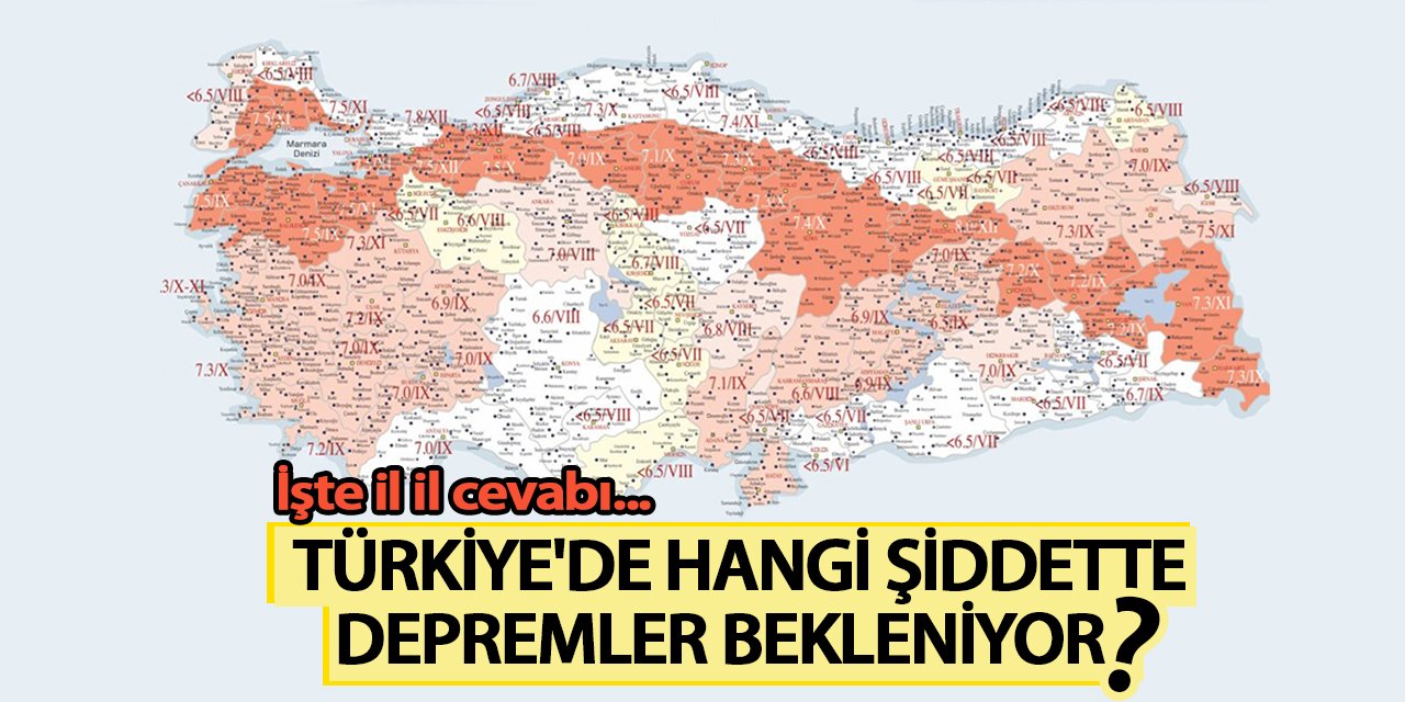 İl ve ilçelerde ne kadar şiddetli depremler bekleniyor? Prof. Dr. Ercan açıkladı..