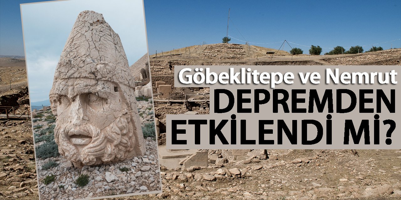 Açıklama geldi: Göbeklitepe ve Nemrut depremden etkilendi mi?