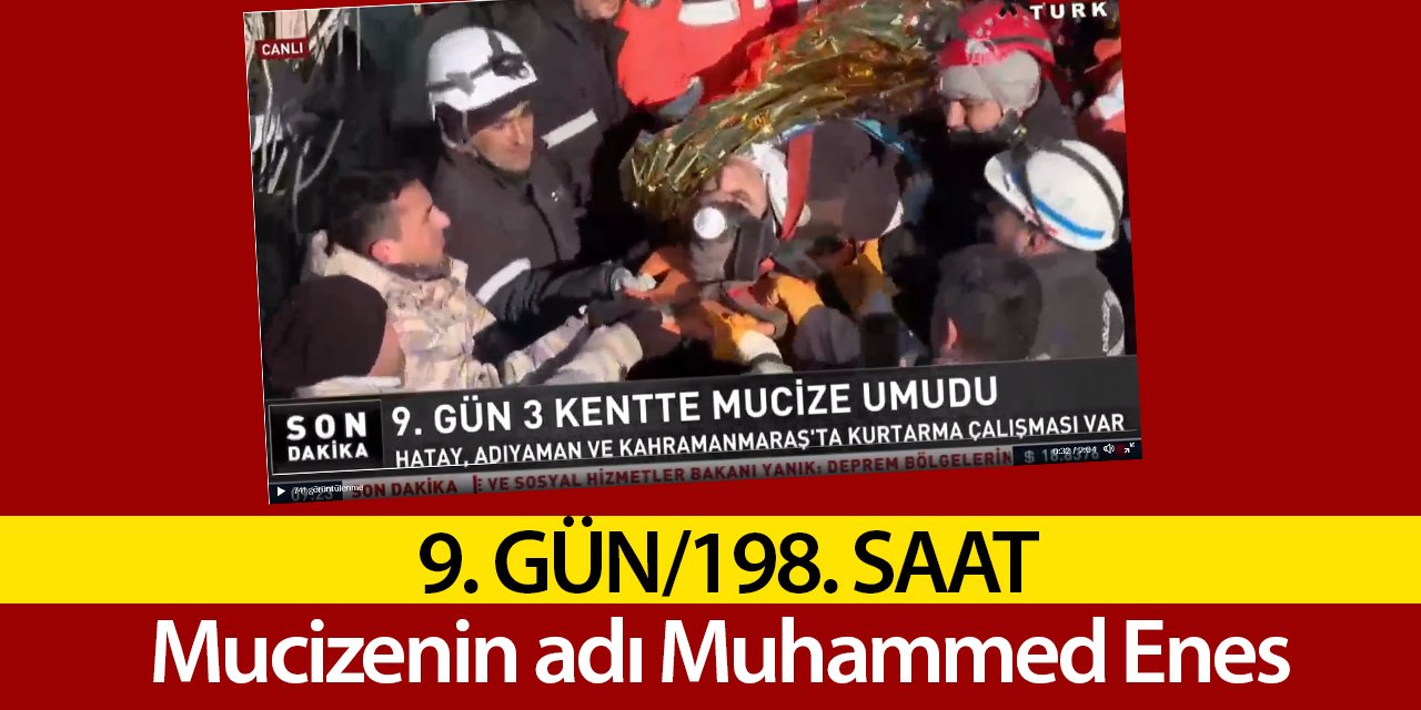 9. gün 198. saatin mucizesi Muhammed Enes!