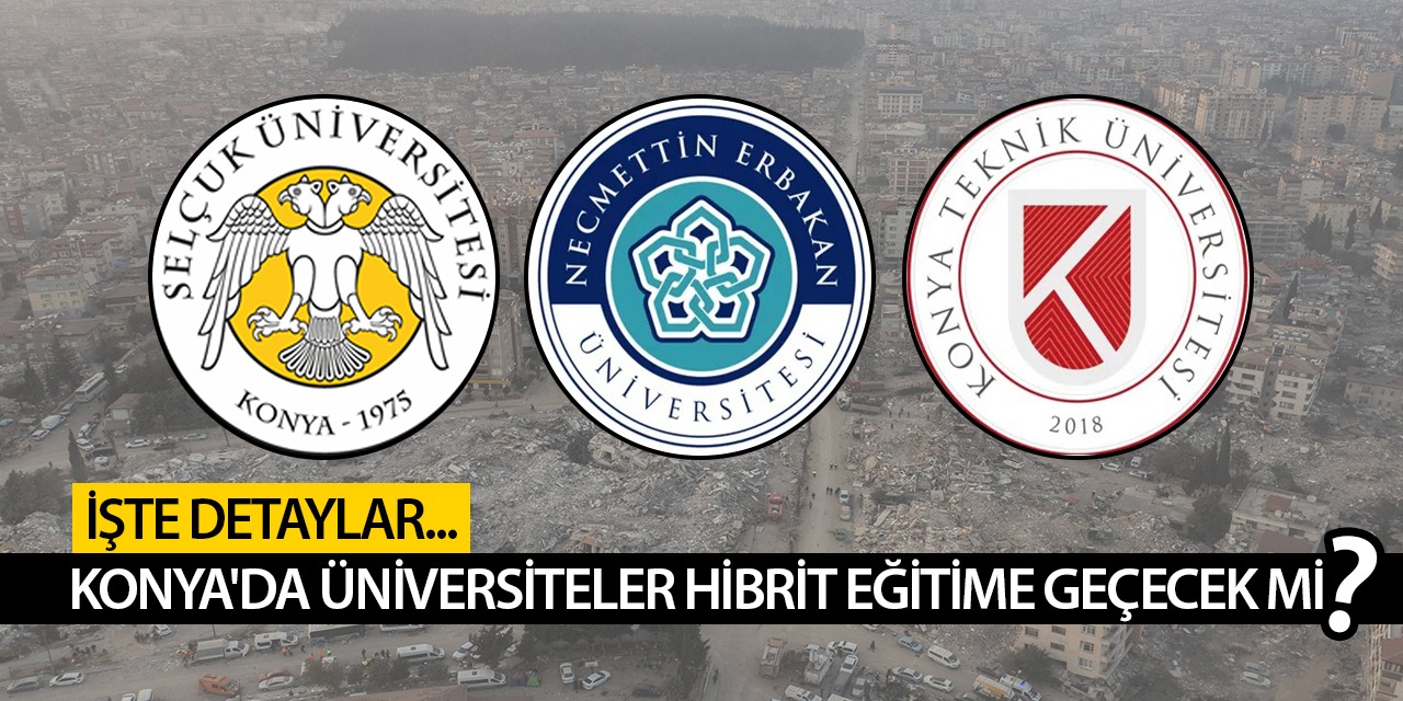 Konya'daki Üniversiteler hibrit eğitime geçecek mi? Hibrit eğitim nedir? İşte detaylar...