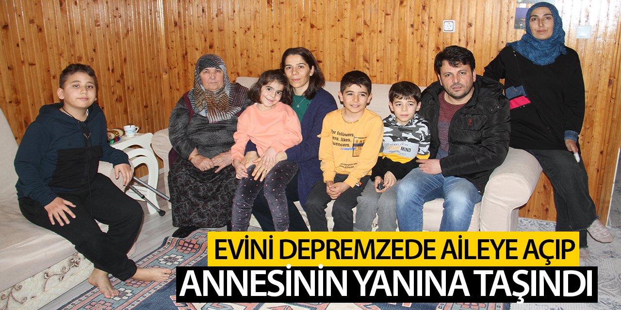 Evini depremzede aileye açan hayırsever, annesinin yanına yerleşti