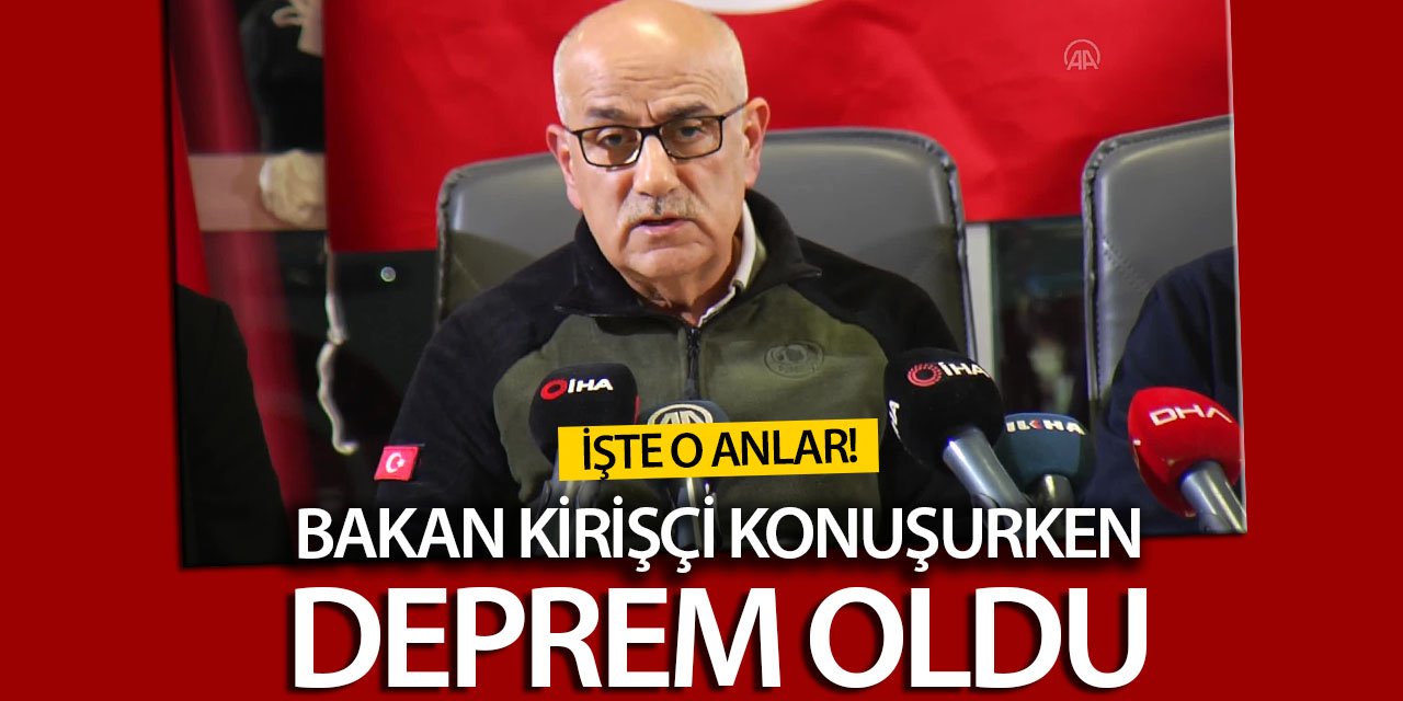 İşte o anlar... Bakan Kirişçi konuşurken deprem oldu!