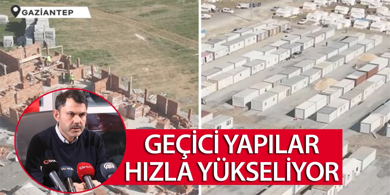 Bakan Kurum: Deprem bölgesinde geçici yapılar hızla yükseliyor