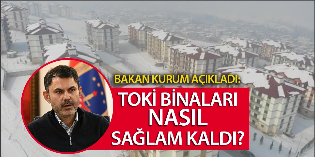 Bakan Kurum merak edilen soruyu yanıtladı: TOKİ binaları nasıl sağlam kaldı?