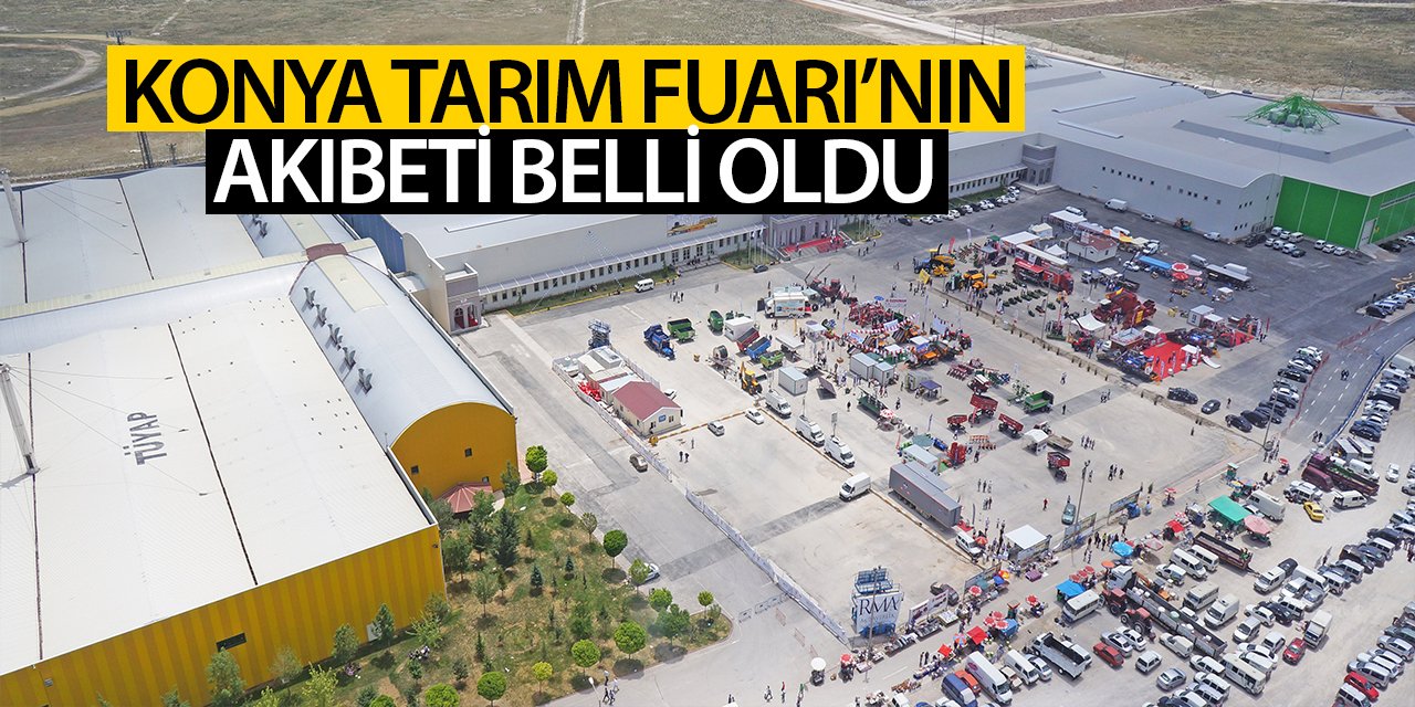 TARMAKBİR Başkanı açıkladı, Konya Tarım Fuarı yapılacak mı ?