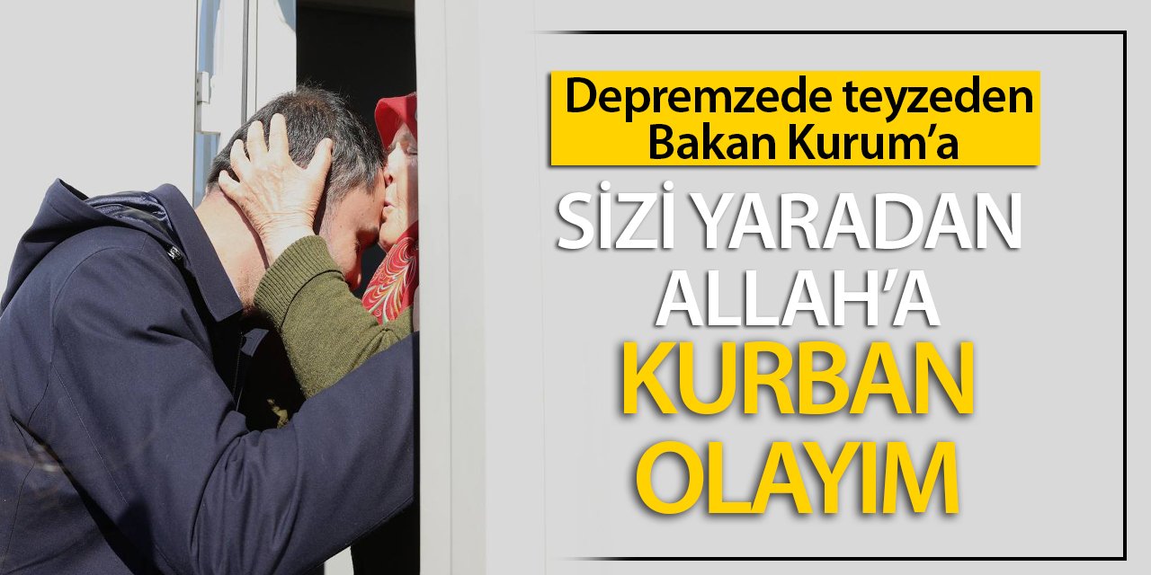 Depremzede teyze 'Sizi yaratan Allah'a kurban olayım' diyerek Bakan Kurum'u alnından öptü!