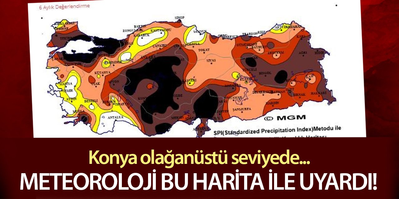 Meteoroloji bu harita ile uyardı! Konya olağanüstü seviyede...