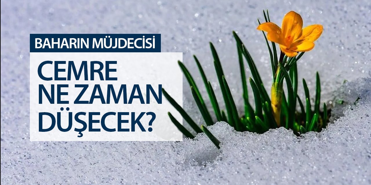 Cemre düştü mü, ne zaman düşecek? İşte detaylar...