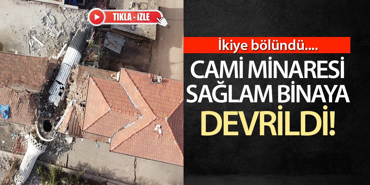 Cami minaresi sağlam binayı ikiye böldü!