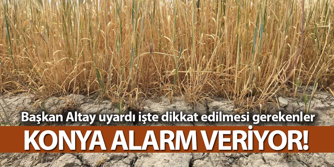 Başkan Altay, 'Konya alarm veriyor' deyip uyardı! İşte dikkat edilmesi gerekenler