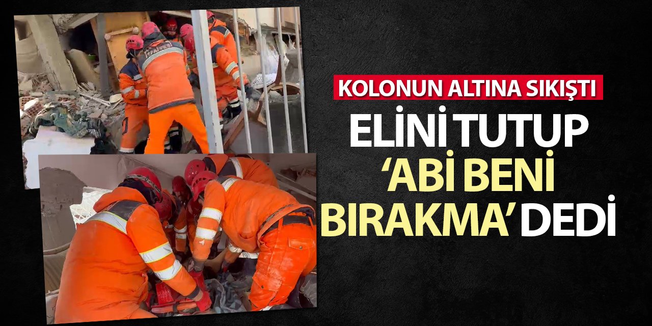 Kolona sıkıştı! Elini tutup ‘abi beni bırakma’ dedi