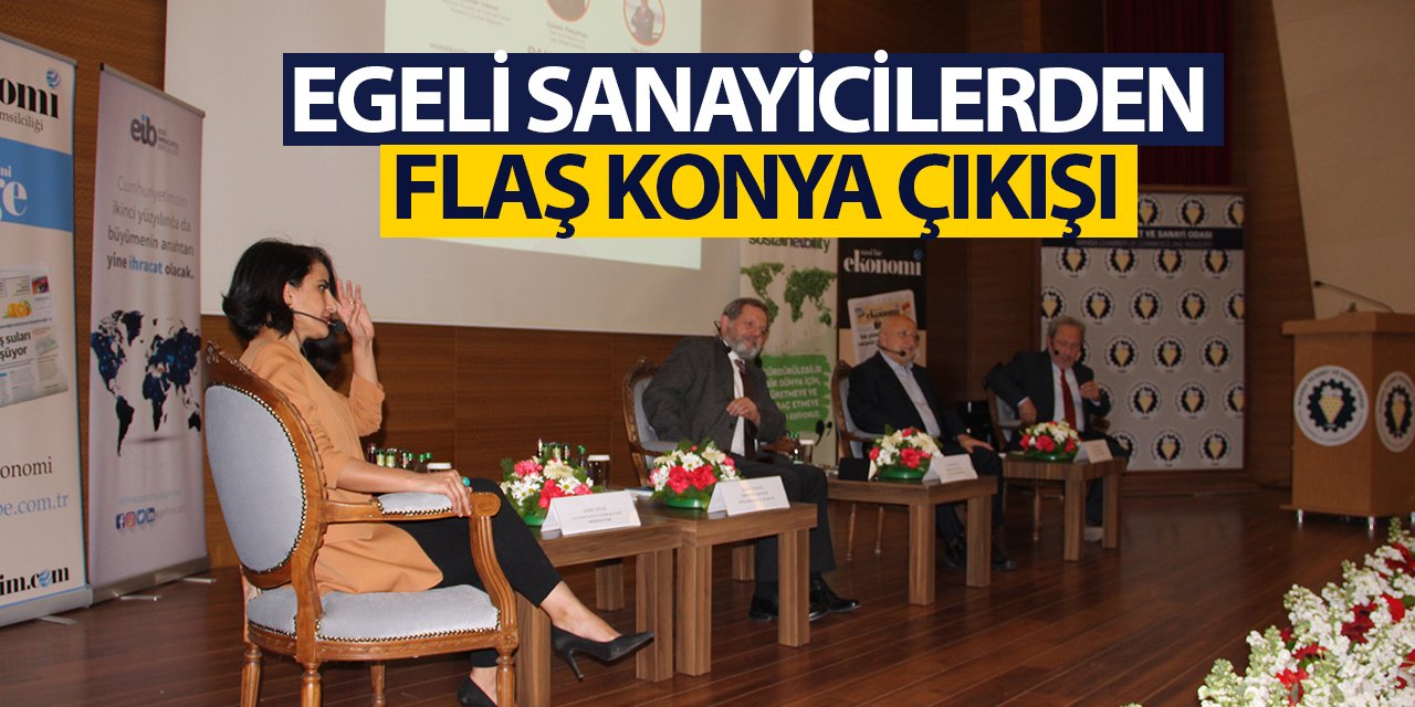 Egeli sanayicilerden flaş 'Konya' teklifi