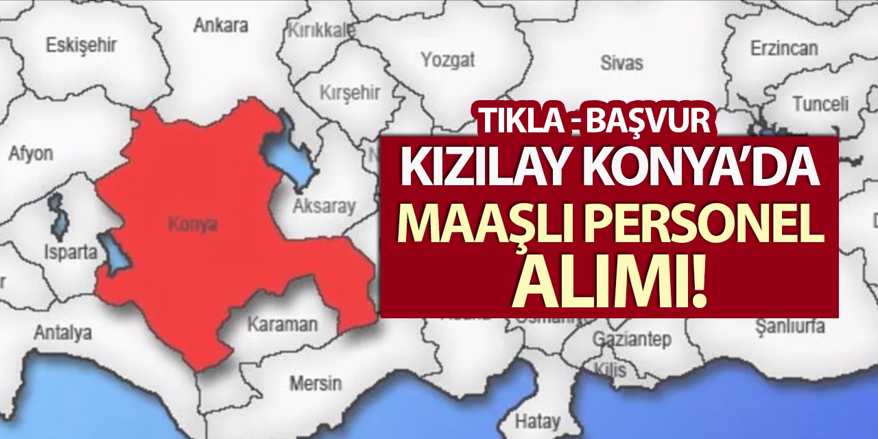 Kızılay Konya’da Maaşlı Personel Alımı! (Tıkla-Başvur)