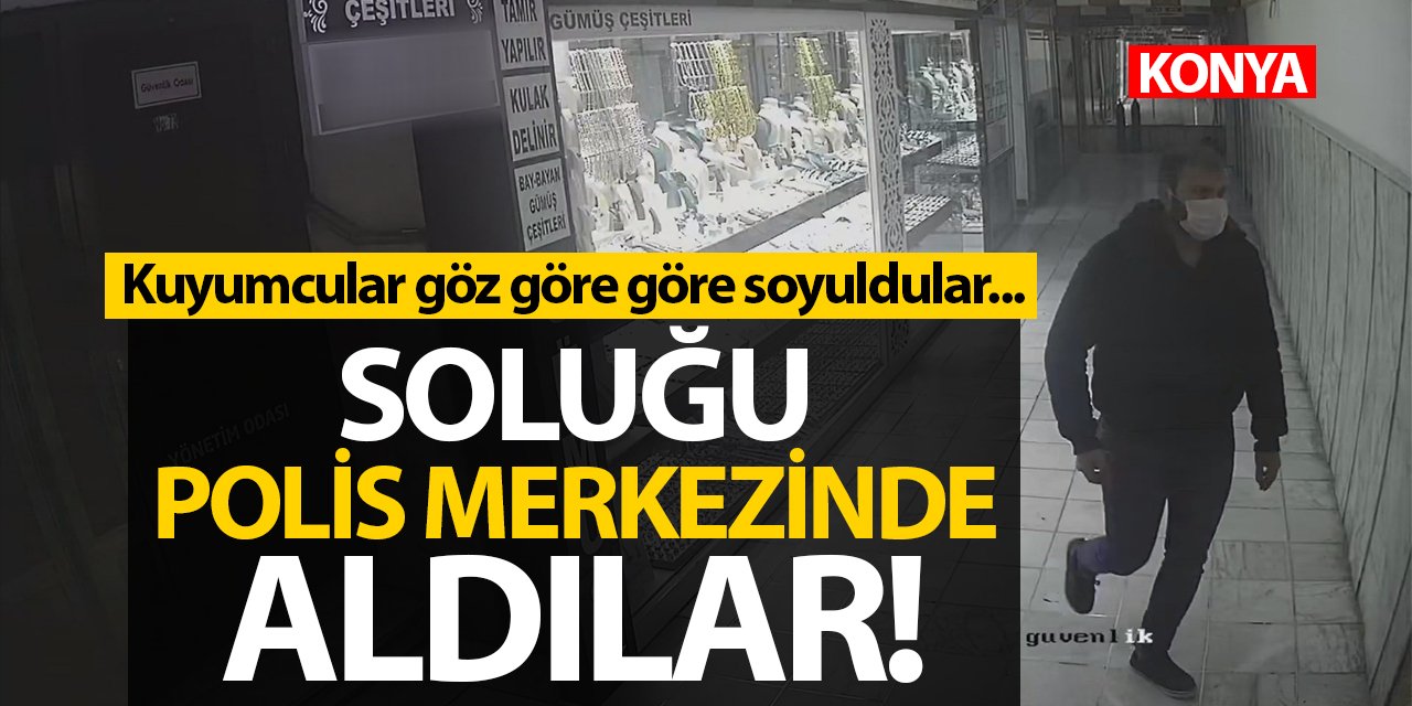 Konya'da kuyumcular göz göre göre soyuldular! (Tıkla-İzle)