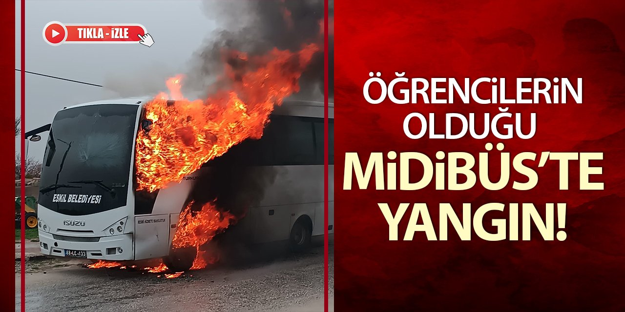 25 öğrencinin bulunduğu servis midibüsünde yangın