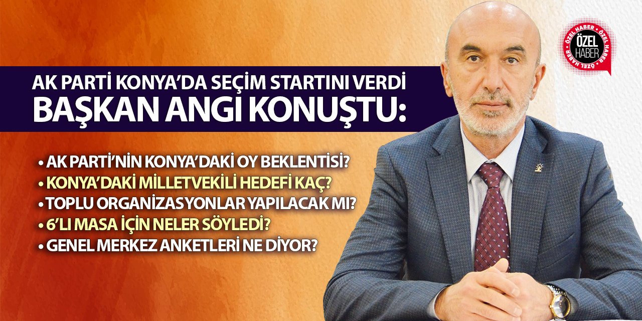 AK Parti Konya’da seçim startını verdi Başkan Hasan Angı iddialı konuştu