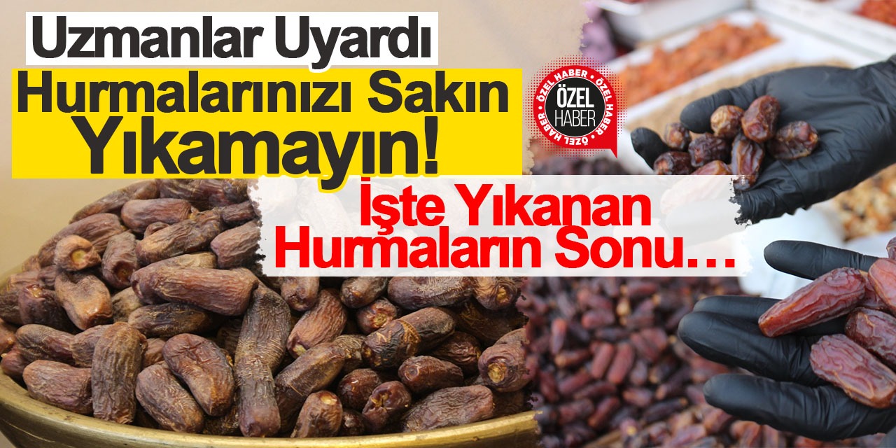 Uzmanlar Uyardı Hurmalarınızı Sakın Yıkamayın! İşte Yıkanan Hurmaların Sonu…