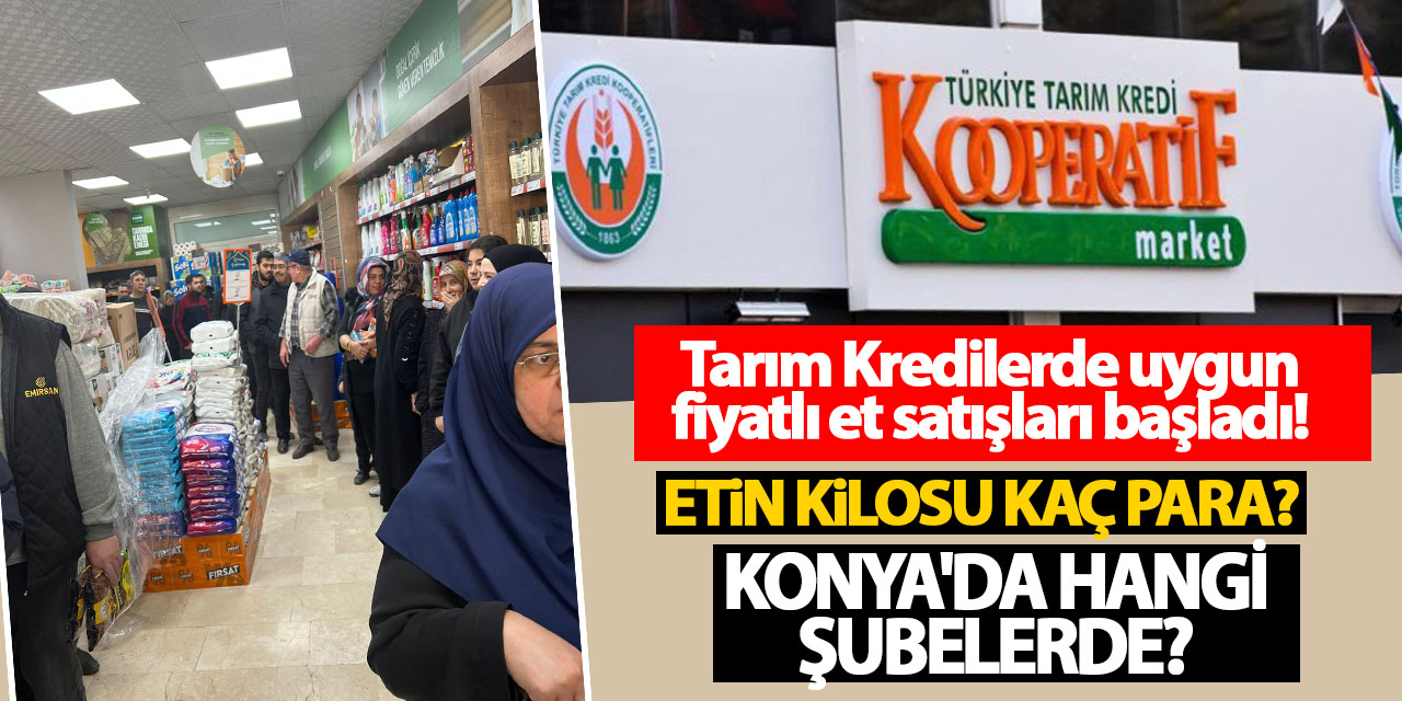 Tarım Kredilerde uygun fiyatlı et satışları başladı! Vatandaşlar Akın etti. Etin kilosu kaç para? Konya'da hangi şubelerde?