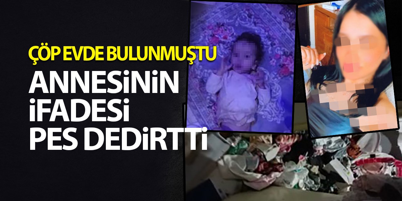 Konya'da çöp evde bulunan çocuğun annesinin ifadesi pes dedirtti