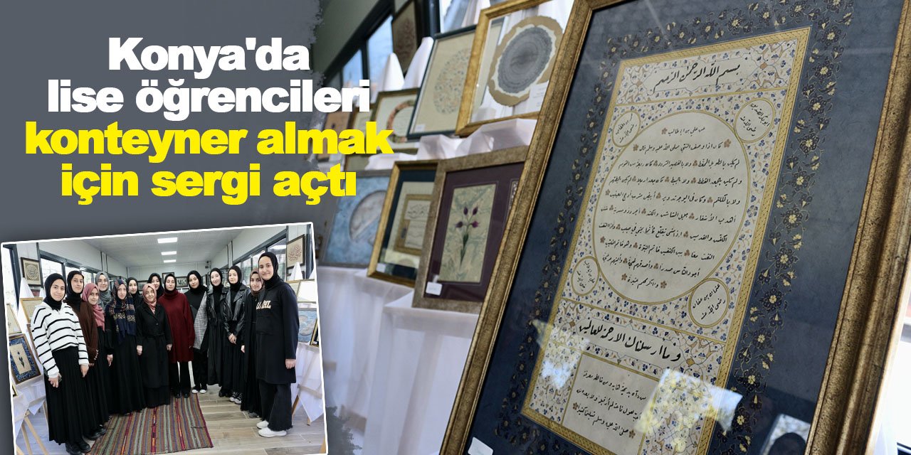 Konya'da lise öğrencileri konteyner almak için sergi açtı