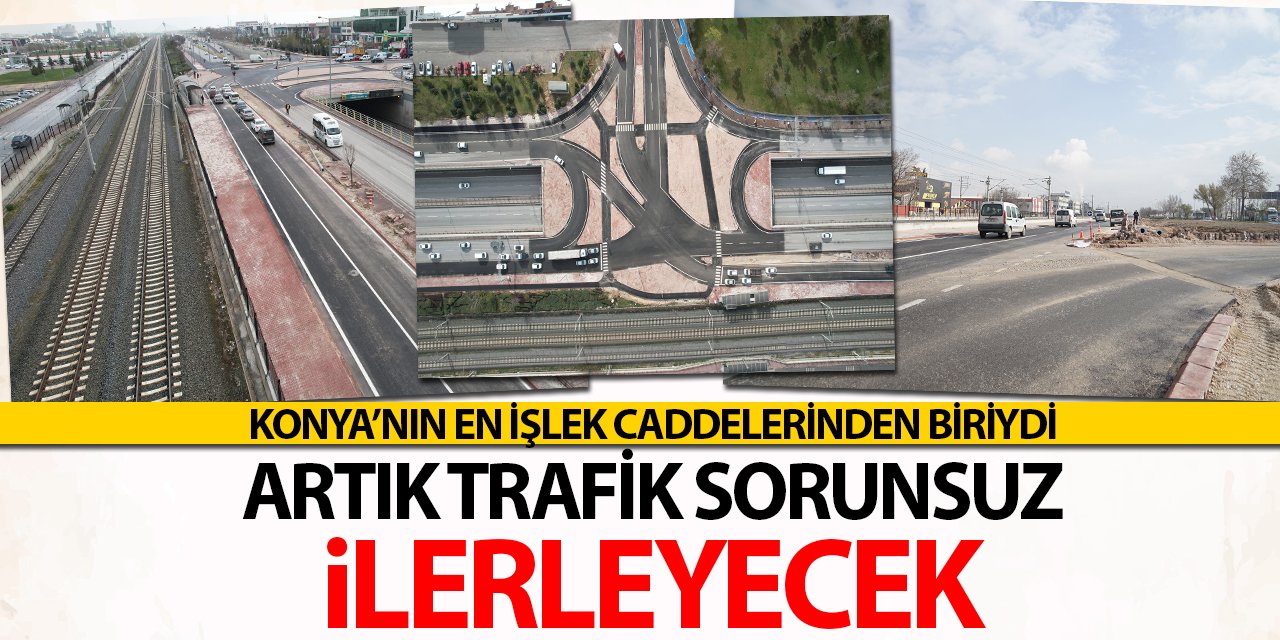 Konya'nın en işlek caddelerinden biriydi! Artık trafik sorunsuz ilerleyecek