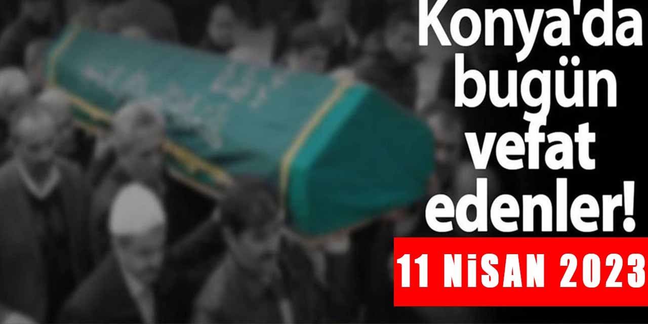 Konya'da 11 Nisan'da vefat edenler!