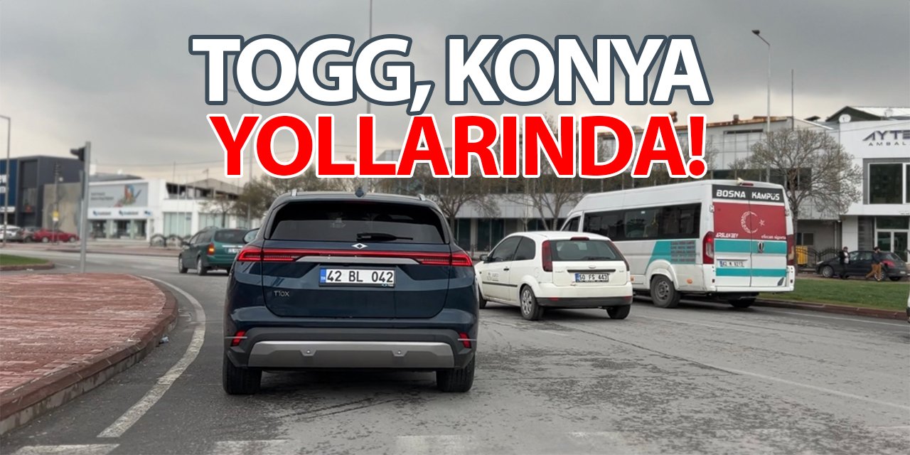 Togg, Konya yollarında!