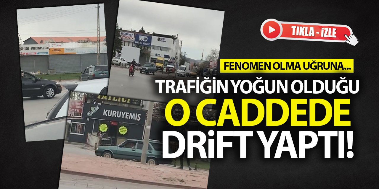 Fenomen olma uğruna... Trafiğin yoğun olduğu o caddede drift yaptı! İşte o anlar!