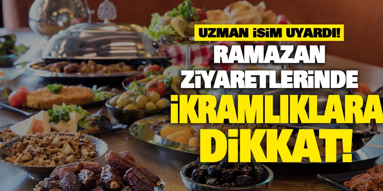 Ramazan Bayramı Ziyaretlerinde İkramlıklara Dikkat! Uzman İsim Uyardı...