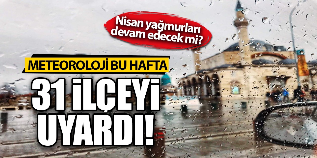 Meteoroloji Bu Hafta Konya'daki 31 İlçeyi Uyardı! Nisan Yağmurları Devam Edecek Mi? İşte Detaylar…