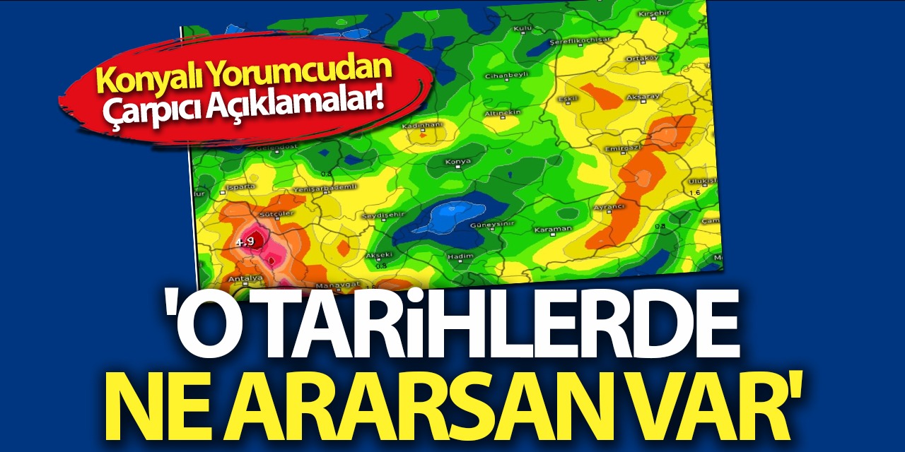 Konyalı Ünlü Yorumcudan Çarpıcı Açıklamalar! 'O Tarihlerde Ne Ararsan Olacak'