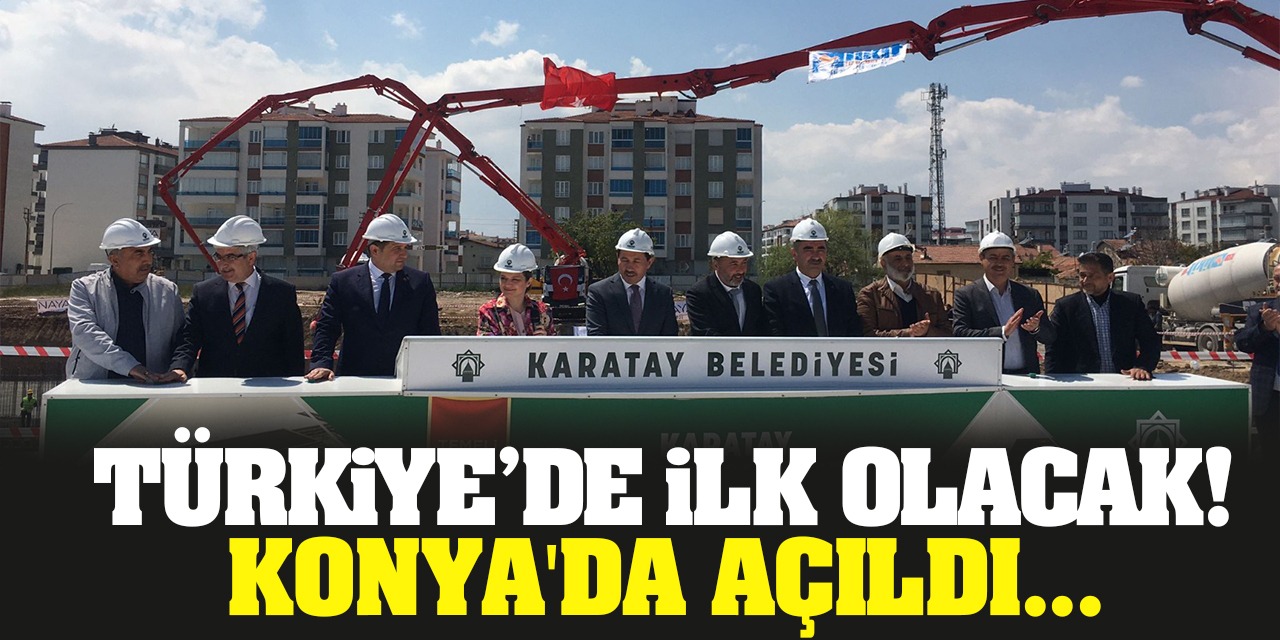 Türkiye'de İlk Olacak O Proje Konya'da Açılıyor! İşte Detaylar...