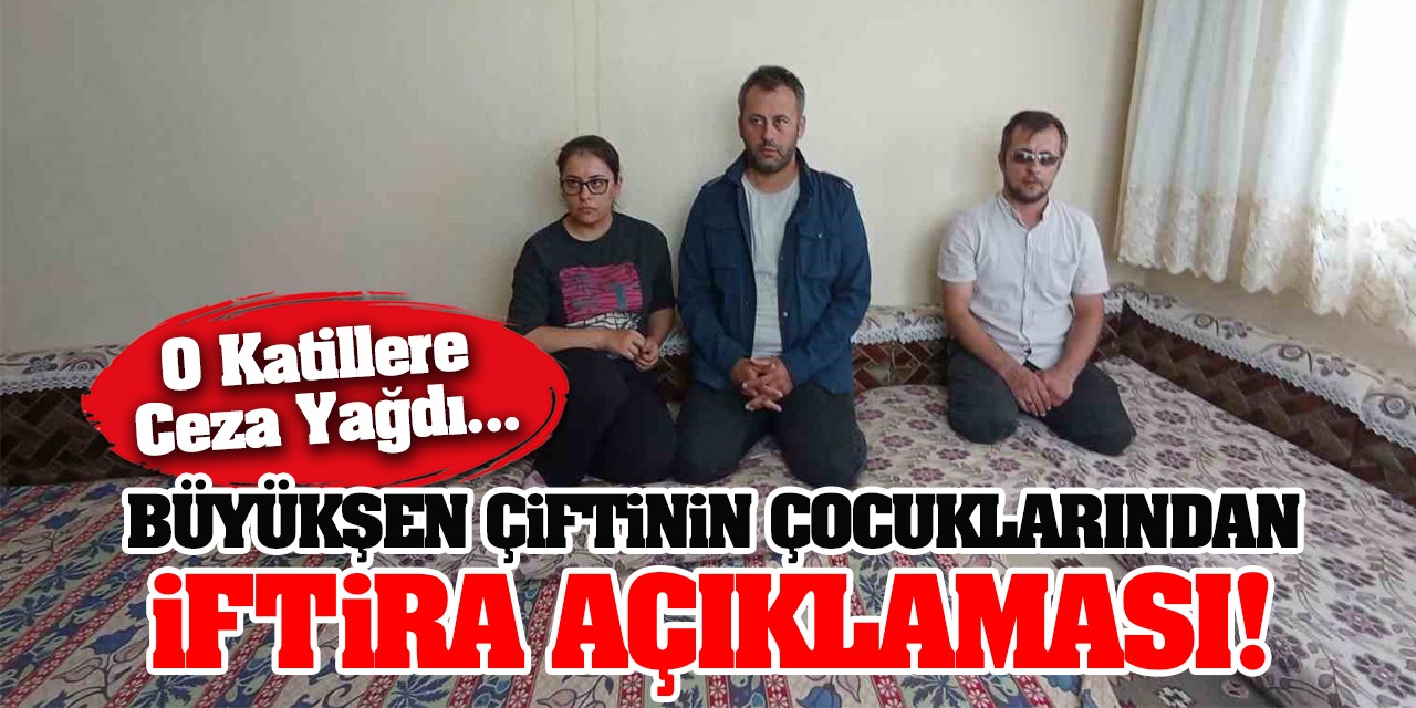 Büyükşen Çiftinin Çocuklarından İftira Açıklaması! O Katillere Ceza Yağdı...