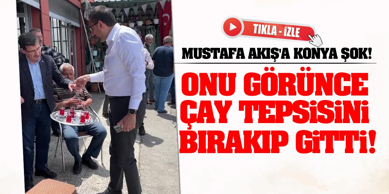 Mustafa Akış'a Konya'dan Büyük Şok! Onu Görünce Çay Tepsisini Bıraktı... İşte O Anlar! (Tıkla-İzle)