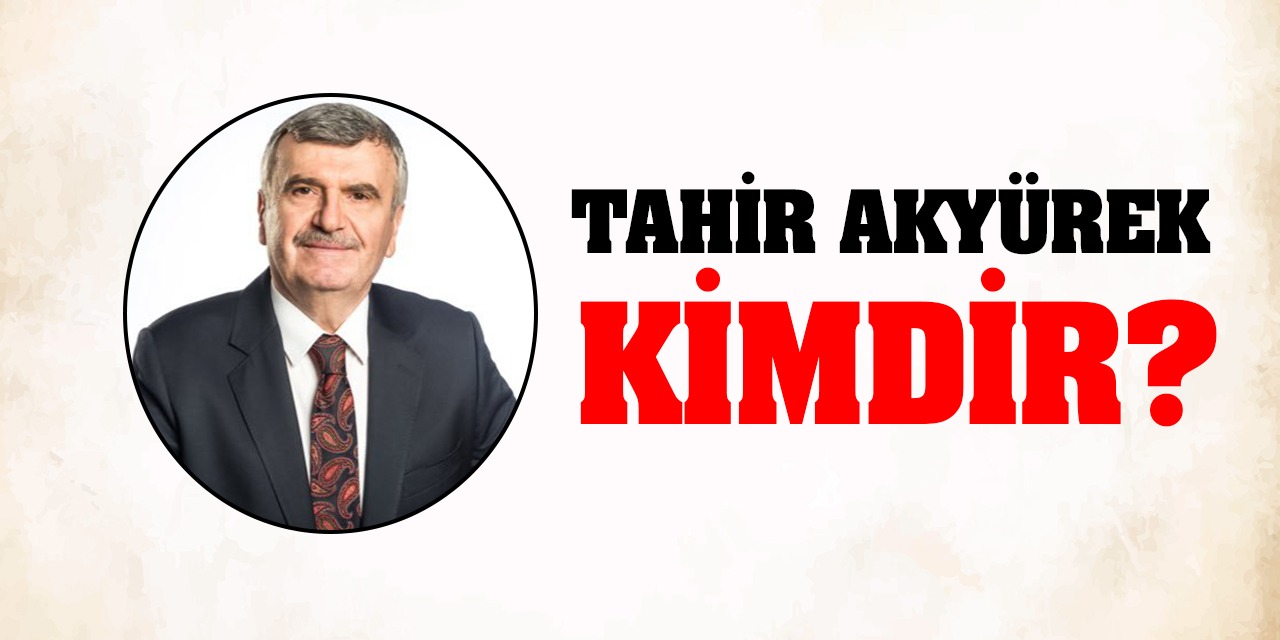 AK Parti Konya Milletvekili Tahir Akyürek Kimdir?