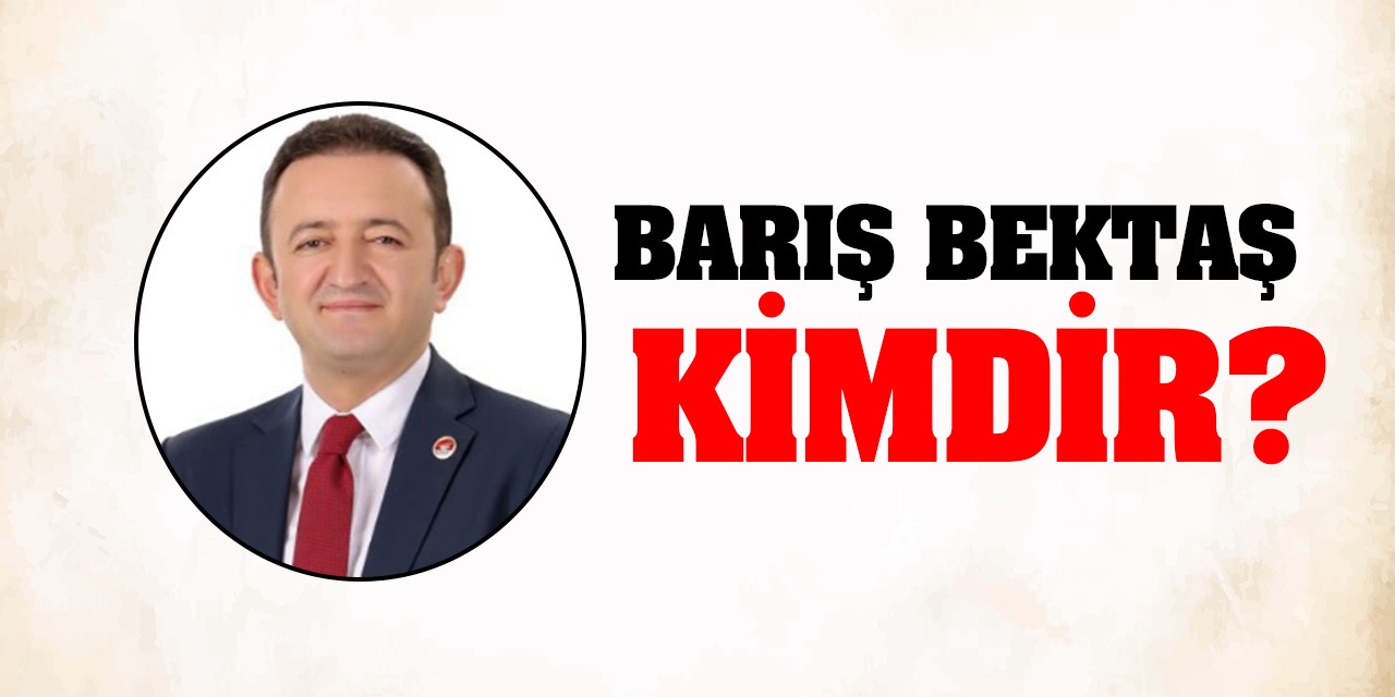 CHP Konya Milletvekili Barış Bektaş Kimdir?