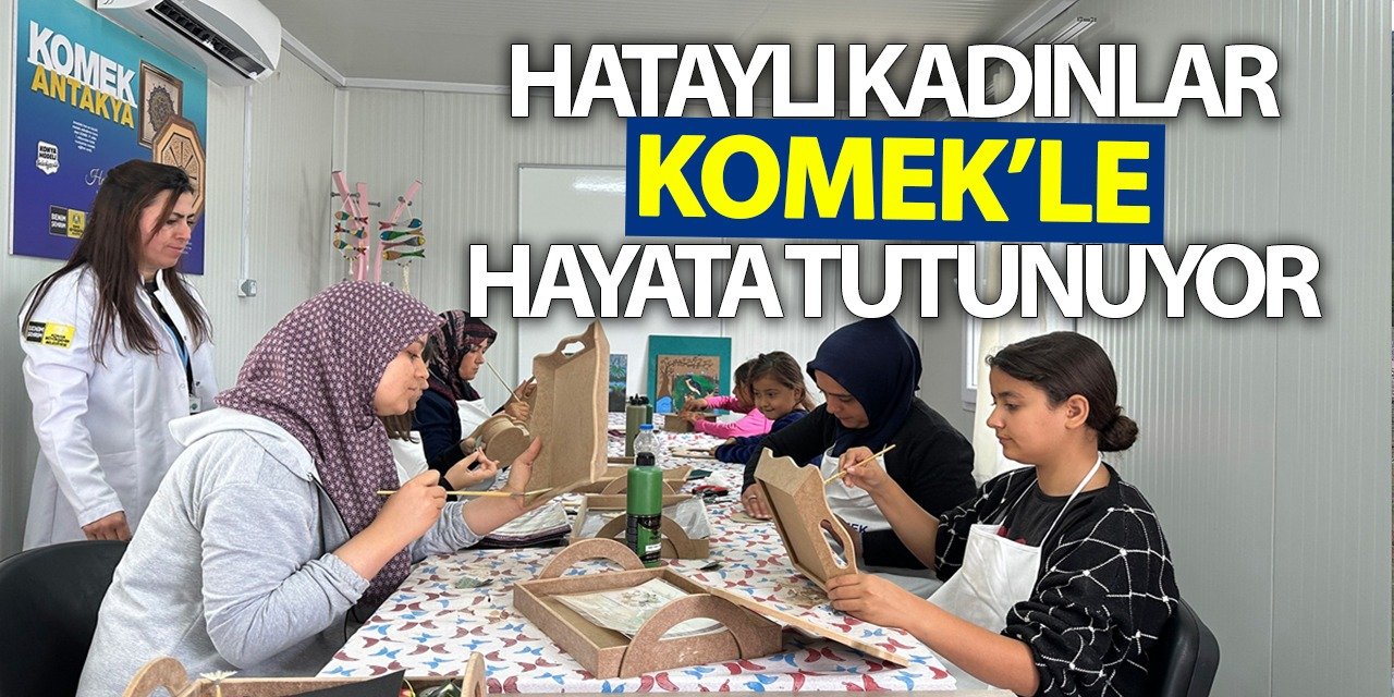 Konya Büyükşehir, Hatay'da onlarca depremzede kadına kurs veriyor