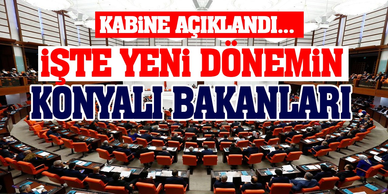 Cumhurbaşkanı Yeni Kabinesindeki Konyalı Bakanları Açıkladı! İşte O İsimler...