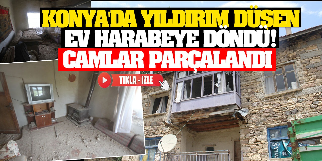 Konya'da Yıldırım Düşen Ev Harabeye Döndü! Camlar Parçalandı...(Tıkla-İzle)