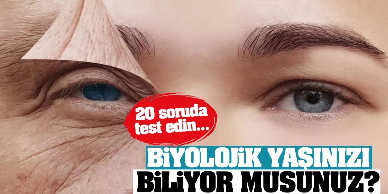 Biyolojik yaşınızı biliyor musunuz? 20 soruda test edin!