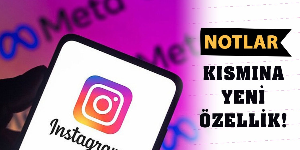 Instagram notlar kısmına yeni özellik!