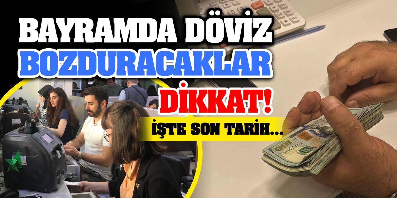 Konya’da Bayramda Döviz Bozduracaklar Dikkat! İşte Son Tarih...