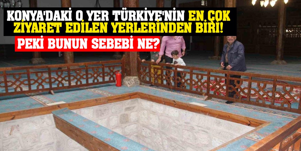 Konya'daki O Yer Türkiye'nin En Çok Ziyaret Edilen Yerlerinden Biri! Peki Bunun Sebebi Ne?