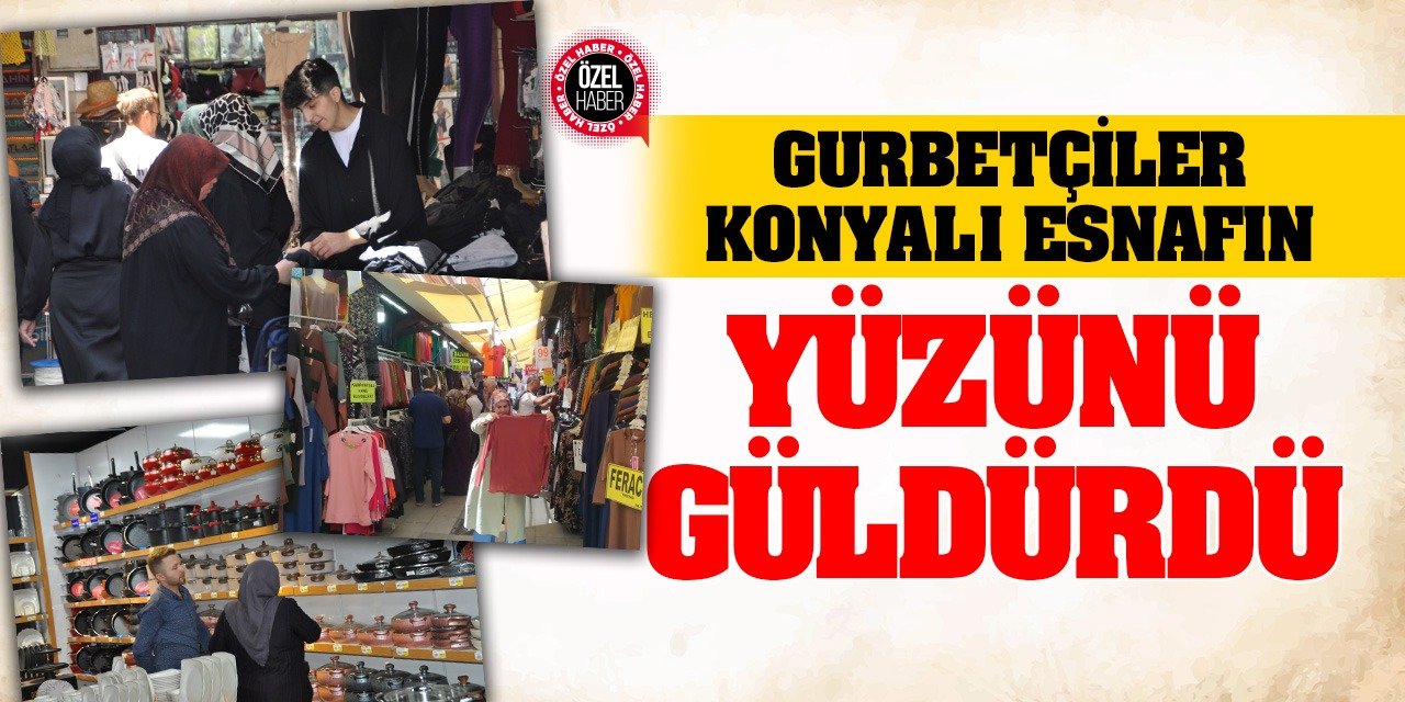 Gurbetçiler Konyalı esnafın yüzünü güldürdü