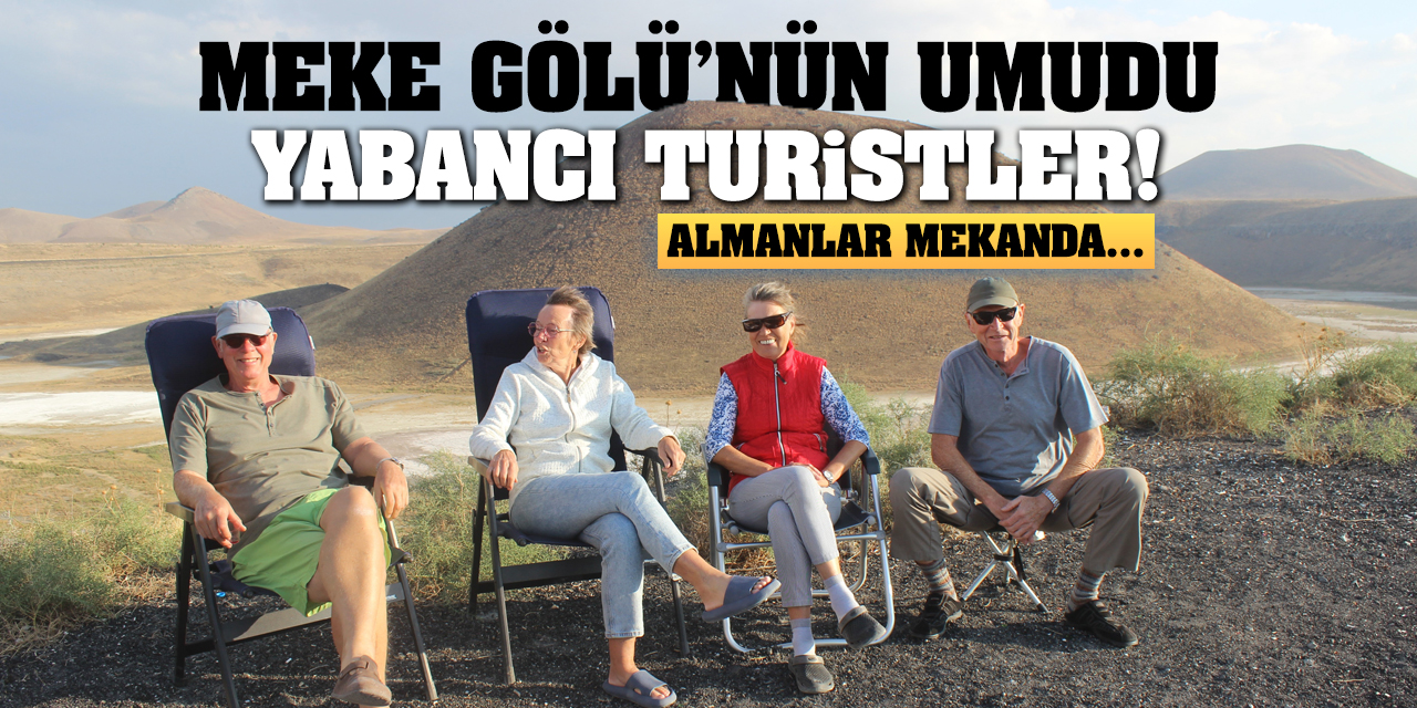 Meke Gölü’nün umudu yabancı turistler! Almanlar mekanda…